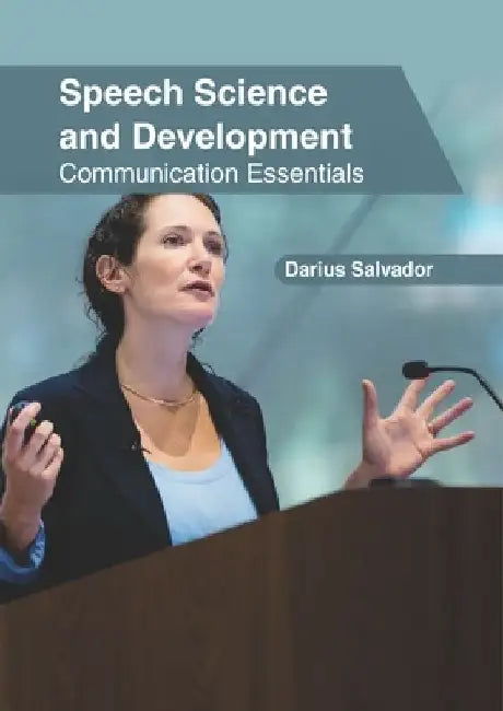 Speech Science and Development: Communication Essentials by Darius Salvador