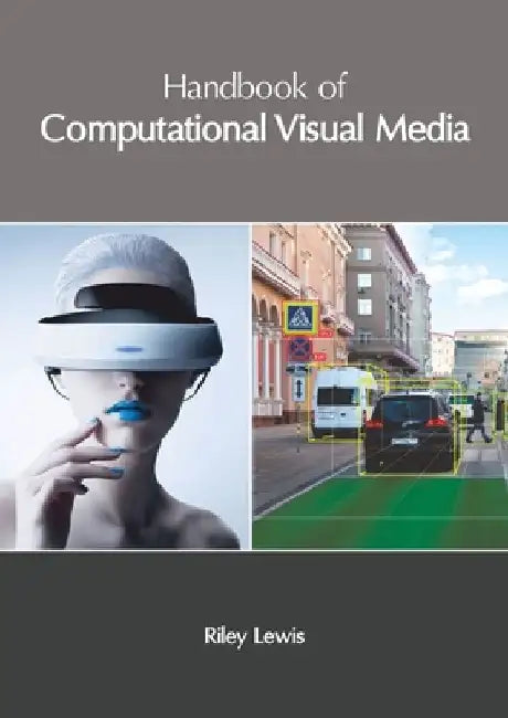 Handbook of Computational Visual Media by Riley Lewis