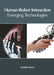 Human-Robot Interaction: Emerging Technologies by Martha Dixon