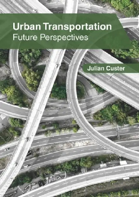 Urban Transportation: Future Perspectives by Julian Custer