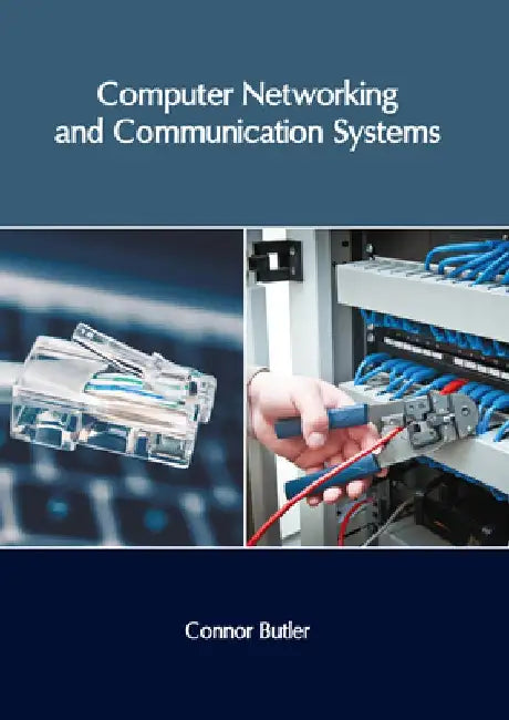 Computer Networking and Communication Systems by Connor Butler