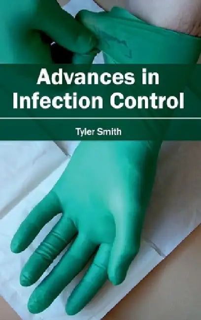 Advances in Infection Control by Tyler Smith
