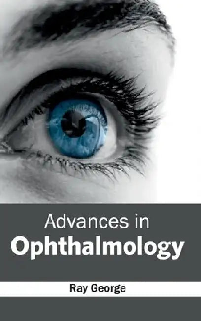 Advances in Ophthalmology by Ray George