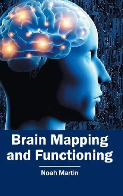 Brain Mapping and Functioning by Noah Martin