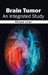 Brain Tumor: An Integrated Study by Michael Jones