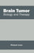 Brain Tumor: Biology and Therapy by Michael Jones