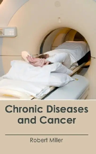 Chronic Diseases and Cancer by Robert Miller