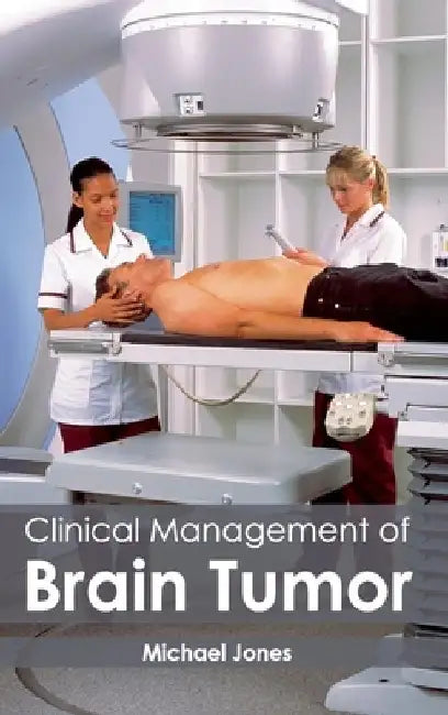 Clinical Management of Brain Tumor by Michael Jones