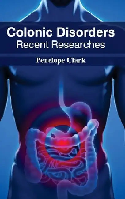 Colonic Disorders: Recent Researches by Penelope Clark