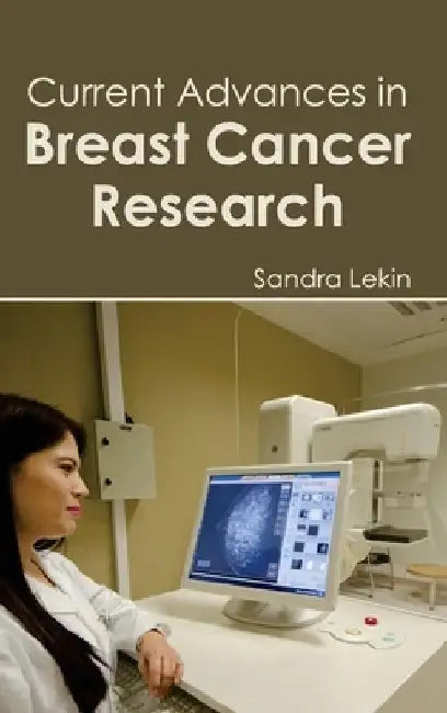 Current Advances in Breast Cancer Research by Sandra Lekin