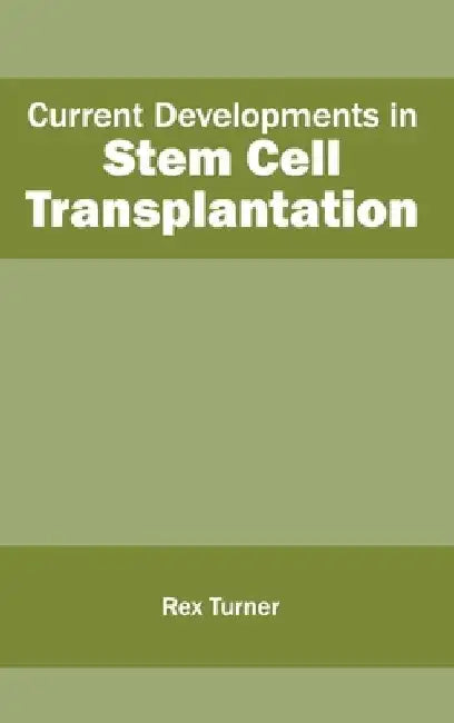 Current Developments in Stem Cell Transplantation by Rex Turner