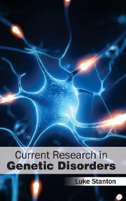 Current Research in Genetic Disorders by Luke Stanton