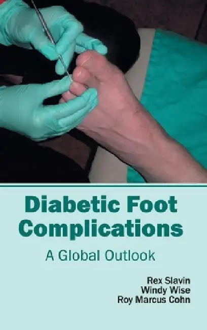 Diabetic Foot Complications: A Global Outlook by Rex Slavin