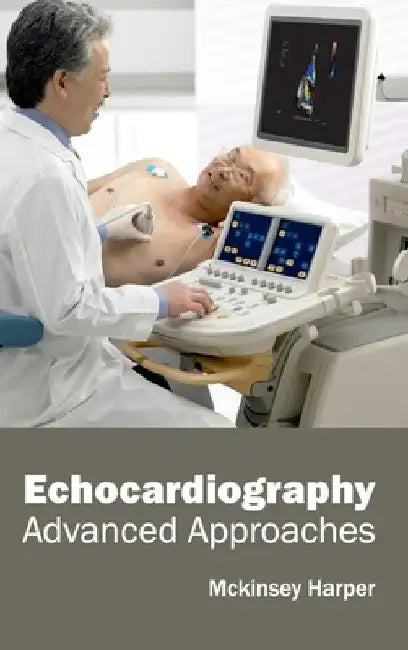Echocardiography: Advanced Approaches by McKinsey Harper
