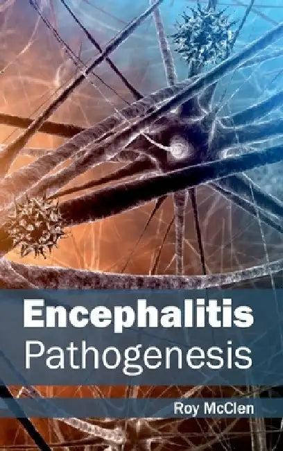 Encephalitis: Pathogenesis by Roy McClen