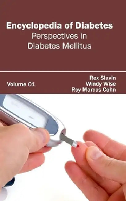Encyclopedia of Diabetes: Volume 01 (Perspectives in Diabetes Mellitus) by Rex Slavin