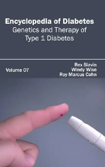Encyclopedia of Diabetes: Volume 07 (Genetics and Therapy of Type 1 Diabetes) by Rex Slavin