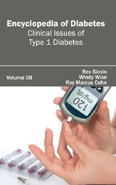 Encyclopedia of Diabetes: Volume 08 (Clinical Issues of Type 1 Diabetes) by Rex Slavin