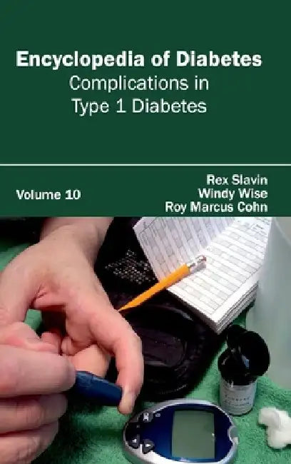 Encyclopedia of Diabetes: Volume 10 (Complications in Type 1 Diabetes) by Rex Slavin