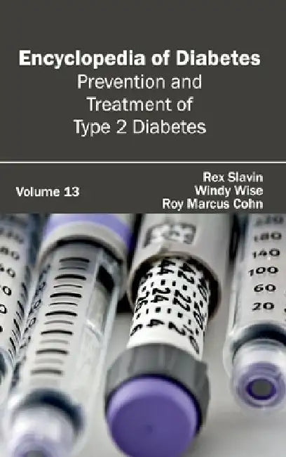 Encyclopedia of Diabetes: Volume 13 (Prevention and Treatment of Type 2 Diabetes) by Rex Slavin