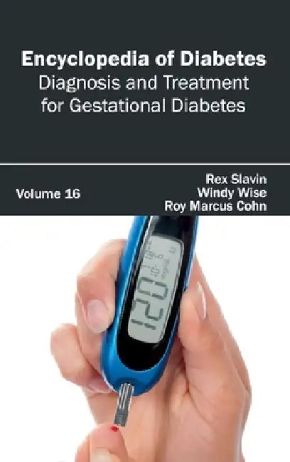 Encyclopedia of Diabetes: Volume 16 (Diagnosis and Treatment for Gestational Diabetes) by Rex Slavin