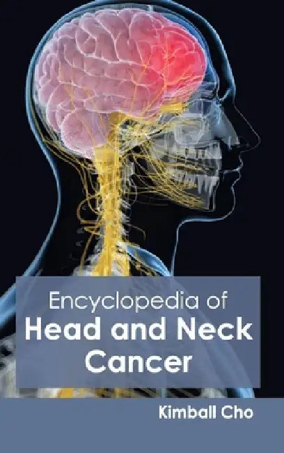 Encyclopedia of Head and Neck Cancer by Kimball Cho