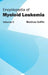 Encyclopedia of Myeloid Leukemia: Volume II by Matthew Griffin