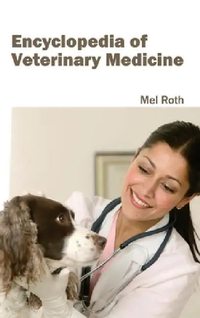 Encyclopedia of Veterinary Medicine by Mel Roth
