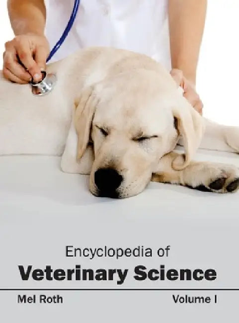 Encyclopedia of Veterinary Science: Volume I by Mel Roth