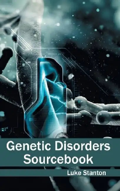 Genetic Disorders Sourcebook by Luke Stanton