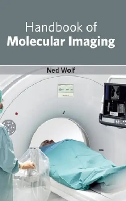 Handbook of Molecular Imaging by Ned Wolf