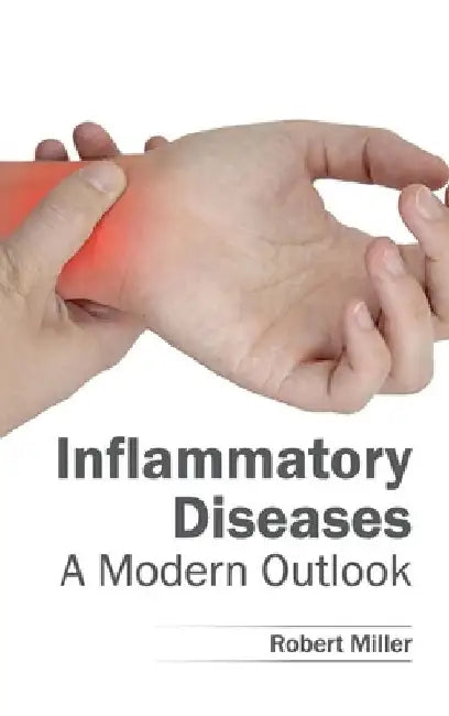 Inflammatory Diseases: A Modern Outlook by Robert Miller