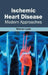 Ischemic Heart Disease: Modern Approaches by Warren Lyde