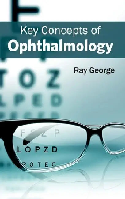 Key Concepts of Ophthalmology by Ray George