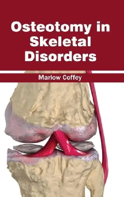 Osteotomy in Skeletal Disorders by Marlow Coffey