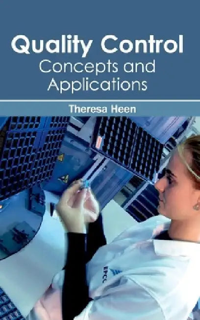 Quality Control: Concepts and Applications by Theresa Heen