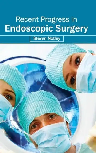 Recent Progress in Endoscopic Surgery by Steven Notley