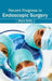 Recent Progress in Endoscopic Surgery by Steven Notley