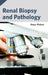 Renal Biopsy and Pathology by Tanya Walker