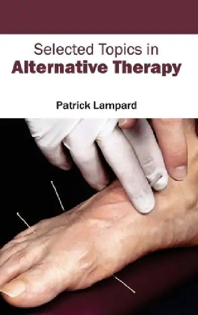 Selected Topics in Alternative Therapy by Patrick Lampard