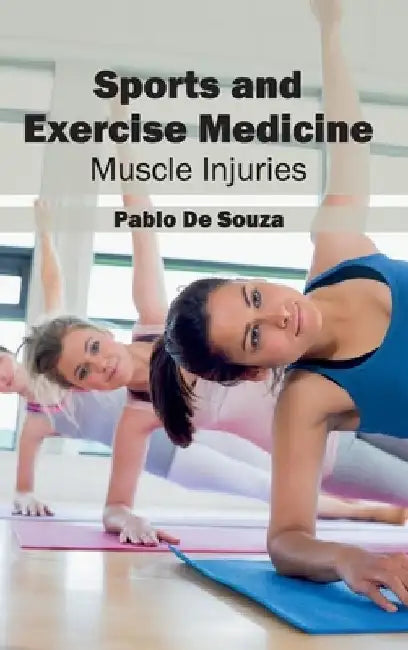 Sports and Exercise Medicine: Muscle Injuries by Pablo De Souza