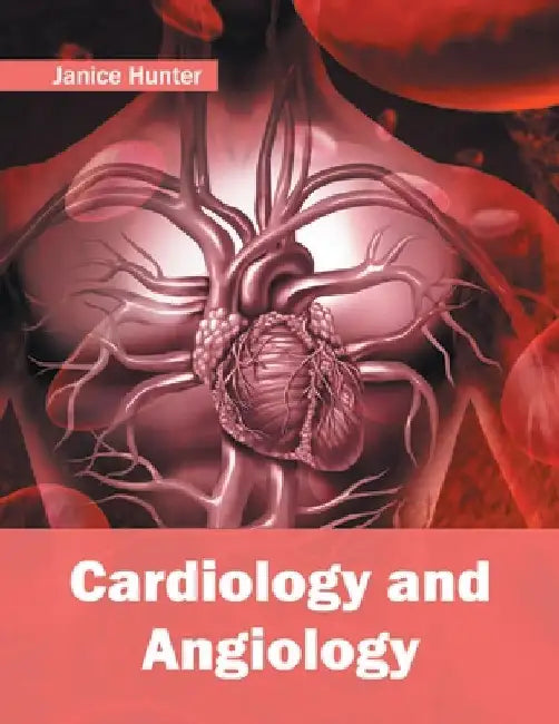 Cardiology and Angiology by Janice Hunter