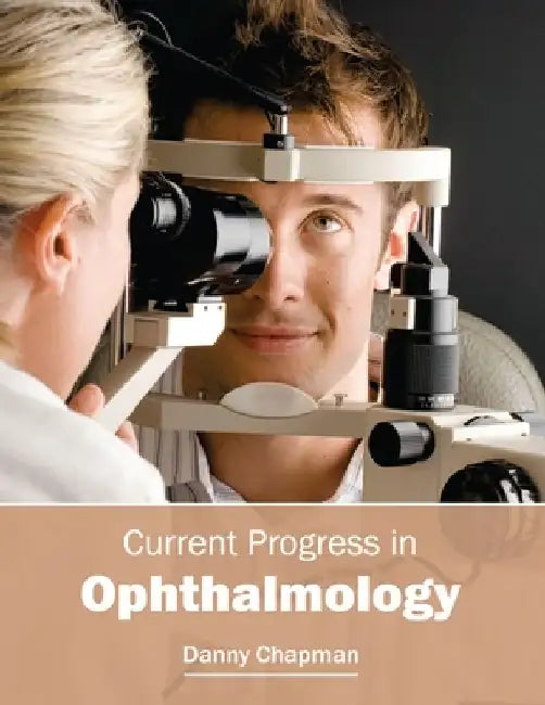 Current Progress in Ophthalmology by Danny Chapman