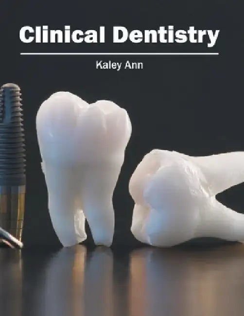 Clinical Dentistry by Kaley Ann