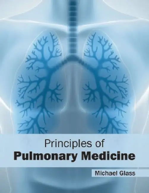Principles of Pulmonary Medicine by Michael Glass