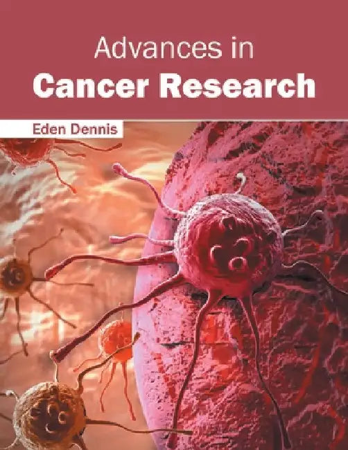 Advances in Cancer Research by Eden Dennis