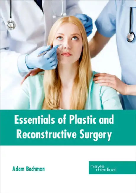 Essentials of Plastic and Reconstructive Surgery by Adam Bachman