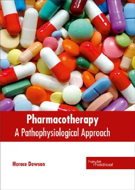 Pharmacotherapy: A Pathophysiological Approach by Horace Dawson