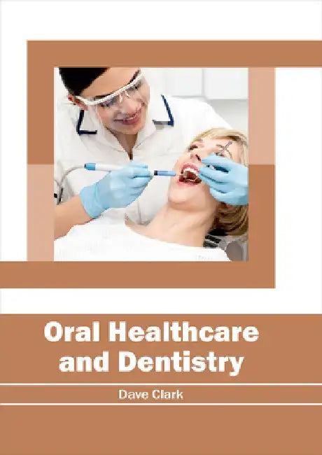 Oral Healthcare and Dentistry by Dave Clark