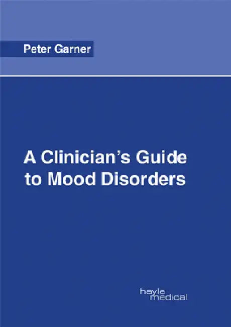 A Clinician's Guide to Mood Disorders by Peter Garner